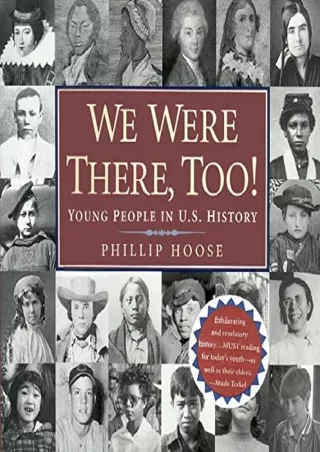 [PDF READ ONLINE] We Were There, Too!: Young People in U.S. History