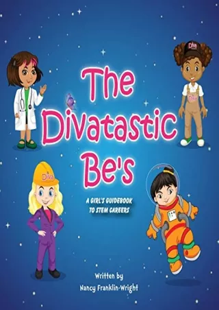 get [PDF] Download Divatastic Be's A Girl's Guidebook to STEM Careers: A Girl's Guidebook to STEM