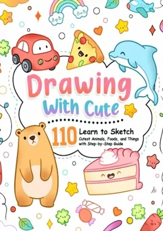 PDF/READ Drawing with Cute: A How-to-Draw Book for Kids with a Step-by-Step Guide to