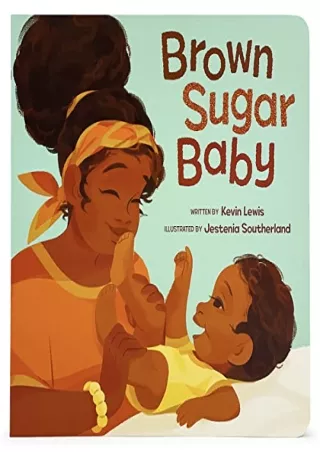$PDF$/READ/DOWNLOAD Brown Sugar Baby Board Book - Beautiful Story for Mothers and Newborns, Ages 0-3