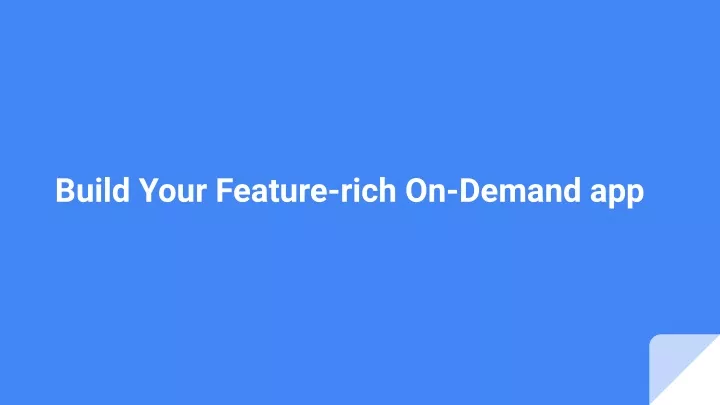 build your feature rich on demand app