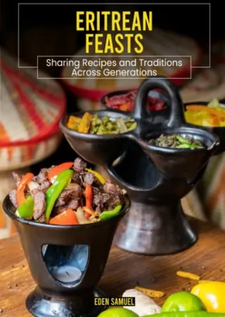 [READ DOWNLOAD] Eritrean Feast: Sharing Recipes and Traditions Across Generations