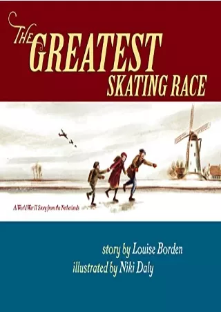 [PDF READ ONLINE] The Greatest Skating Race: A World War II Story from the Netherlands
