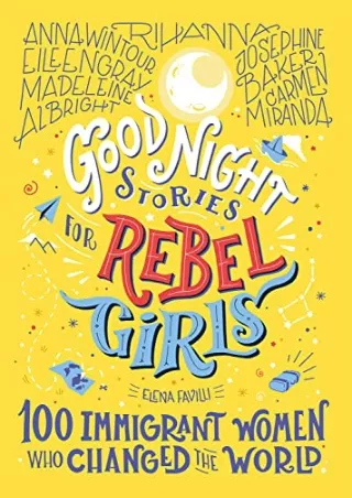 PDF/READ Good Night Stories for Rebel Girls: 100 Immigrant Women Who Changed the World