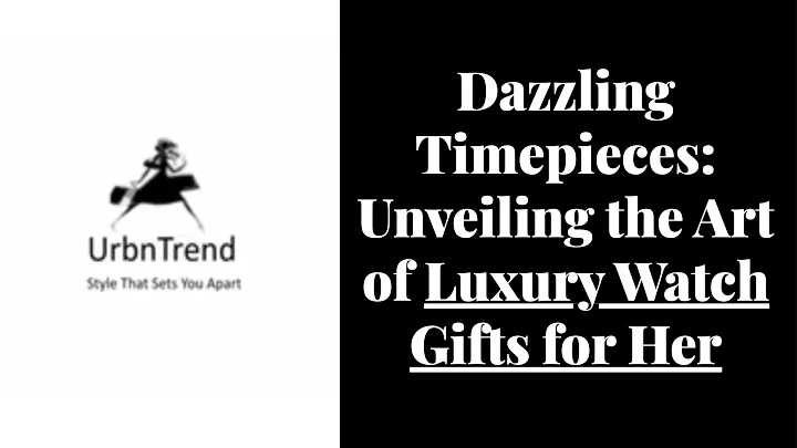 dazzling timepieces unveiling the art of luxury