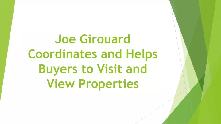 joe girouard coordinates and helps buyers to visit and view properties