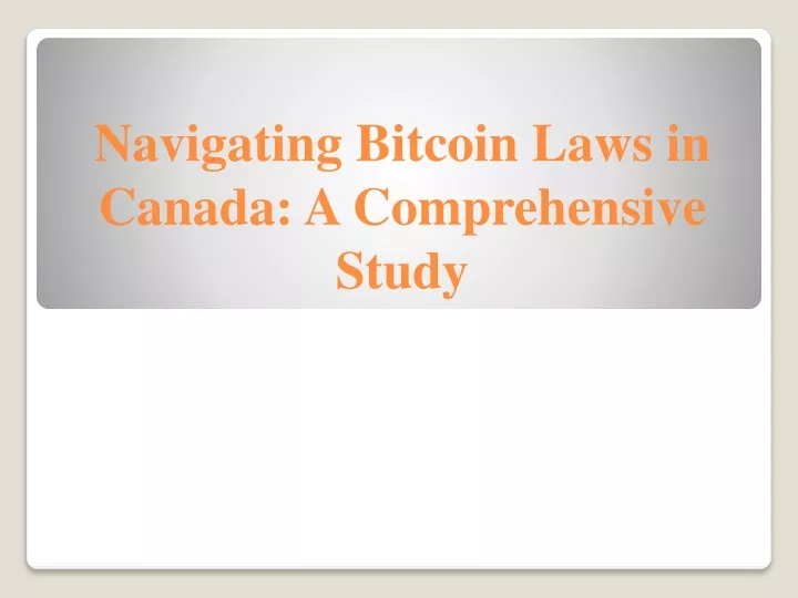 navigating bitcoin laws in canada a comprehensive study