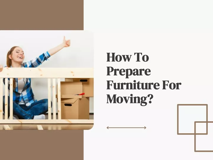 how to prepare furniture for moving