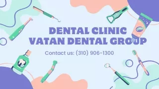 Best Dental Care in Los Angeles with Vatan Dental Group