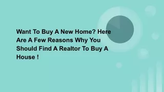 Want To Buy A New Home_ Here Are A Few Reasons Why You Should Find A Realtor To Buy A House !