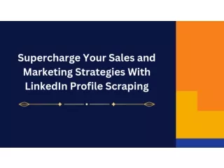 Supercharge Your Sales and Marketing Strategies with LinkedIn Profile Scraping(1)