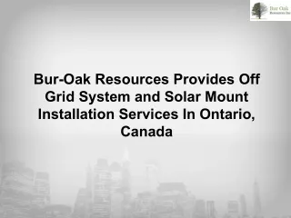 Bur-Oak Resources Provides Off Grid System and Solar Mount Installation Services In Ontario, Canada