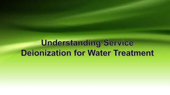 understanding service deionization for water treatment