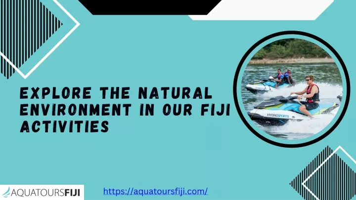explore the natural environment in our fiji