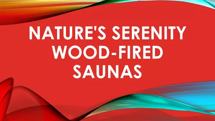 nature s serenity wood fired saunas