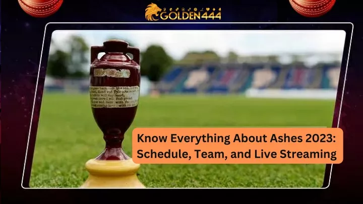 know everything about ashes 2023 schedule team