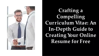 Crafting a Compelling Curriculum Vitae: An In-Depth Guide to Creating