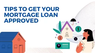 Tips To Get Your Mortgage Loan Approved