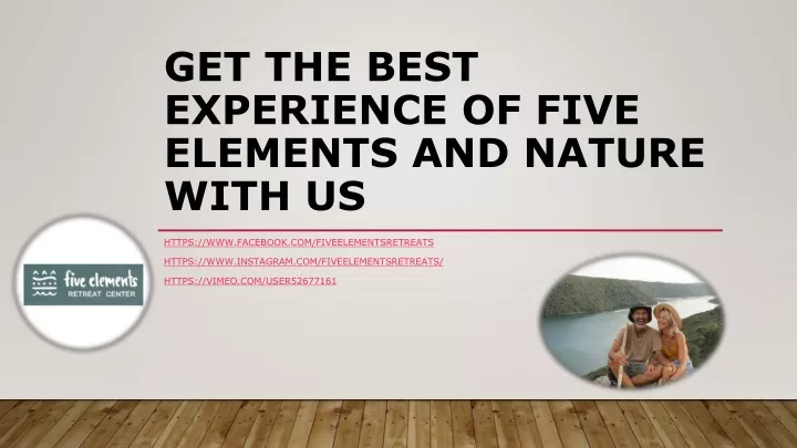 get the best experience of five elements and nature with us