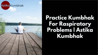 Practice Kumbhak For Raspiratory Problems | Astika Kumbhak