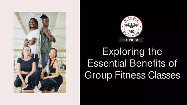 exploring the essential benefits of group fitness classes