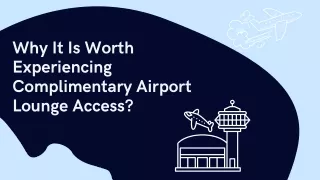 Why It Is Worth Experiencing Complimentary Airport Lounge Access