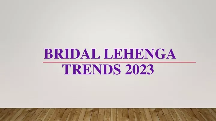 bridal lehenga trends 2023