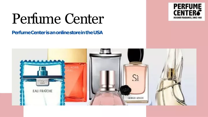 p e r f u m e c e n t e r perfume center is an online store in the usa