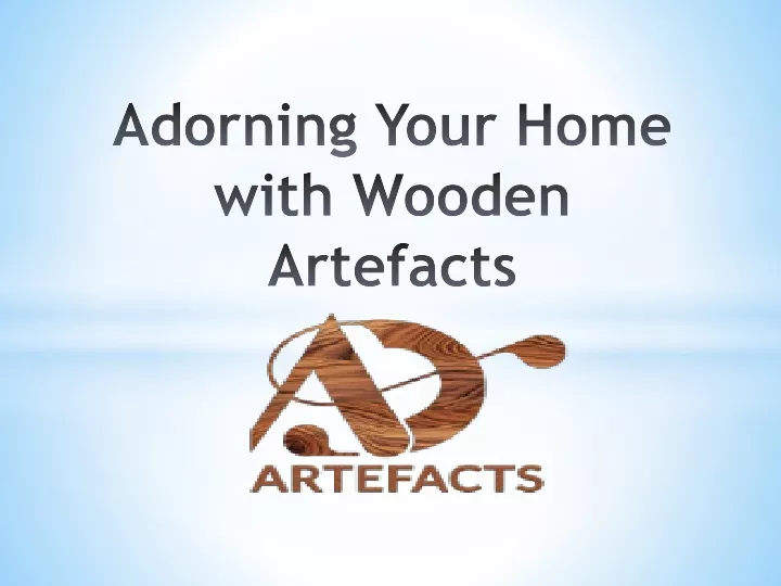 adorning your home with wooden artefacts