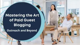 Mastering the Art of Paid Guest Blogging Outreach and Beyond