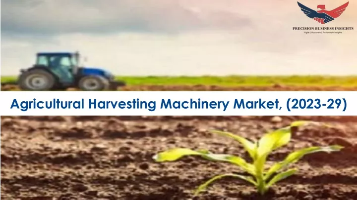 agricultural harvesting machinery market 2023 29