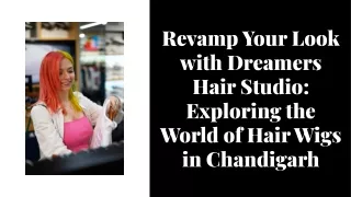 Hair wigs in chandigarh - Dreamers Hair Studio