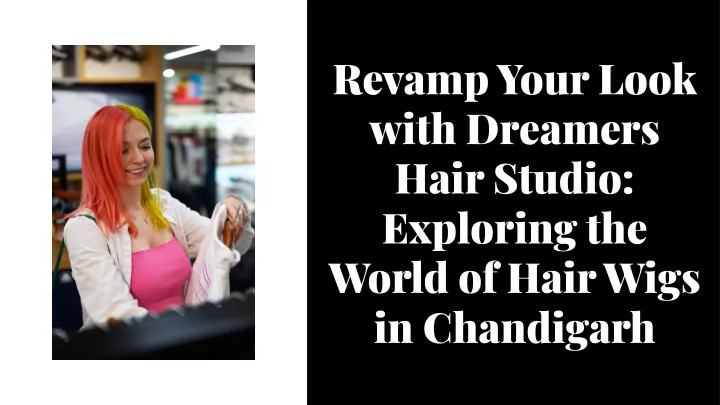 revamp your look with dreamers hair studio