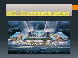 ACE 153 in Sector 153 , Noida: Price, Brochure, Floor Plan, Reviews