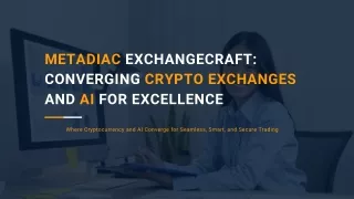 MetaDiac ExchangeCraft: Converging Crypto Exchanges and AI for Excellence