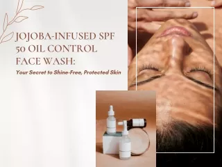 Jojoba-Infused SPF 50 Oil Control Face Wash Your Secret to Shine-Free, Protected Skin