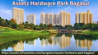 Assetz Hardware Park Bagalur | The Wonderful Place For Your Dream Home In Bangal
