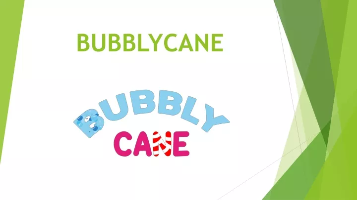 bubblycane