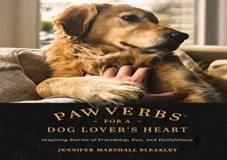 [PDF] Pawverbs for a Dog Loverâ€™s Heart: Inspiring Stories of Friendship, Fun,