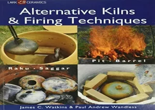 Download Alternative Kilns & Firing Techniques: Raku * Saggar * Pit * Barrel (A