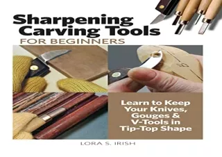 PDF Sharpening Carving Tools for Beginners: Learn to Keep Your Knives, Gouges &