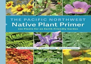 PDF The Pacific Northwest Native Plant Primer: 225 Plants for an Earth-Friendly