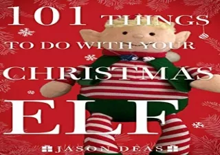 PDF 101 Things to Do with Your Christmas Elf Full