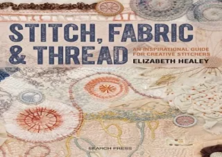 Download Stitch, Fabric & Thread: An inspirational guide for creative stitchers