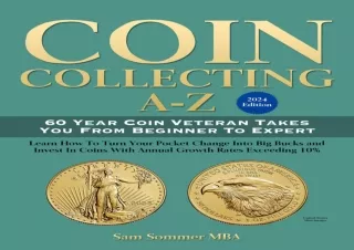 Download Coin Collectng A -Z 2024 Edition 60 Year Coin Veteran Takes You From Be