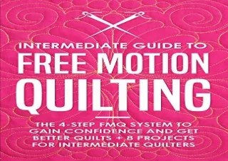 (PDF) Intermediate Guide to Free Motion Quilting: The 4-Step FMQ System to Gain