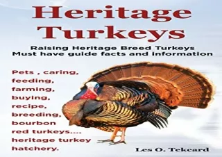 [PDF] Heritage Turkeys. Raising Heritage Breed Turkeys Must Have Guide Facts and