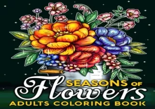 [PDF] Seasons of Flowers: 50 Beautiful Flowers Coloring Pages For Adults, Women,