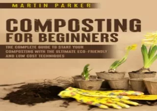 Download Composting For Beginners: The Complete Guide to Start Your Composting W