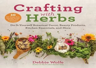 (PDF) Crafting with Herbs: Do-It-Yourself Botanical Decor, Beauty Products, Kitc